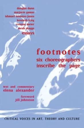 Footnotes: Six Choreographers Inscribe the Page by Elena Alexander 9789057010422