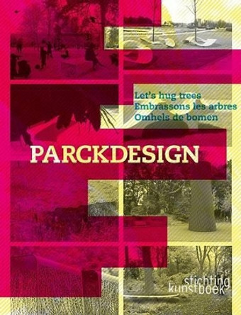 Parckdesign: Let's Hug Trees by Lise Coirier 9789058562289
