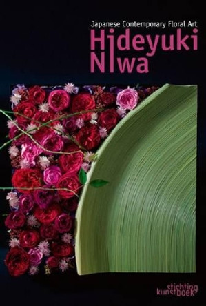 Japanese Contemporary Floral Art by Hideyuki Niwa 9789058564375