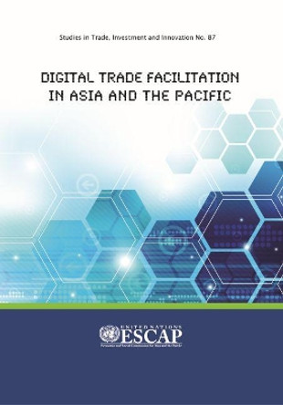 Digital trade facilitation in Asia and the Pacific by United Nations: Economic and Social Commission for Asia and the Pacific 9789211207743