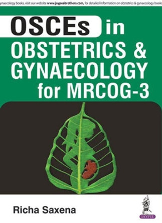 OSCES in Obstetrics and Gynaecology for MRCOG - 3 Richa Saxena 9789352703814