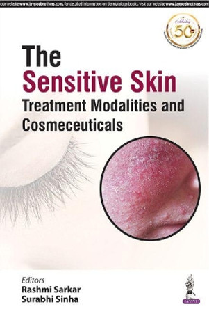 The Sensitive Skin: Treatment Modalities and Cosmeceuticals by Rashmi Sarkar 9789352705443