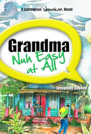 Grandma Nuh Easy At All by Josephine Gooden 9789768245267