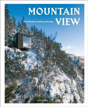 Mountain View: The Perfect Holiday Homes; Nature Retreats Vol. 1 by Sebastiaan Bedaux 9789401446150