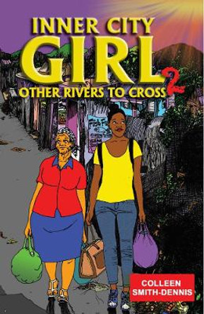 Inner City Girl 2: Other Rivers to Cross by Colleen Smith-Dennis 9789768245670