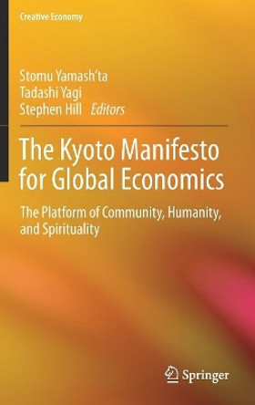 The Kyoto Manifesto for Global Economics: The Platform of Community, Humanity, and Spirituality by Stomu Yamash'Ta 9789811064777