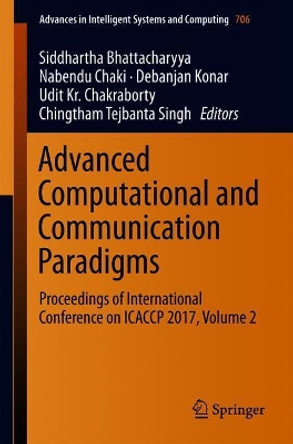 Advanced Computational and Communication Paradigms: Proceedings of International Conference on ICACCP 2017, Volume 2 by Siddhartha Bhattacharyya 9789811082368