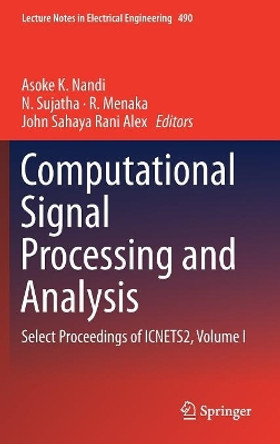 Computational Signal Processing and Analysis: Select Proceedings of ICNETS2, Volume I by Asoke K. Nandi 9789811083532