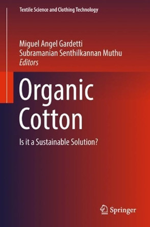 Organic Cotton: Is it a Sustainable Solution? by Miguel Angel Gardetti 9789811087813