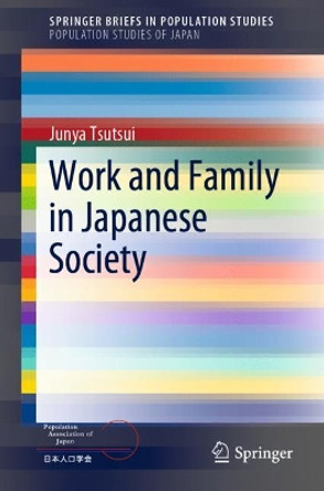 Work and Family in Japanese Society by Junya Tsutsui 9789811324956