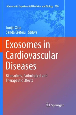 Exosomes in Cardiovascular Diseases: Biomarkers, Pathological and Therapeutic Effects by Junjie Xiao 9789811351273