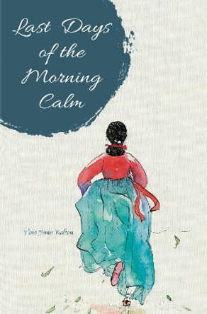 Last Days of the Morning Calm by Tina Jimin Walton 9789814841306
