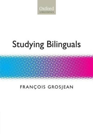 Studying Bilinguals by Francois Grosjean 9780199281299