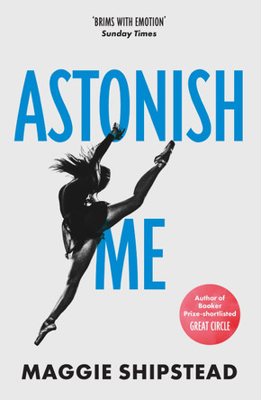 Astonish Me by Maggie Shipstead