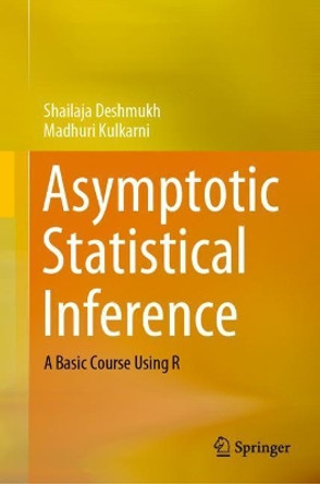 Asymptotic Statistical Inference: A Basic Course Using R by Shailaja Deshmukh 9789811590023