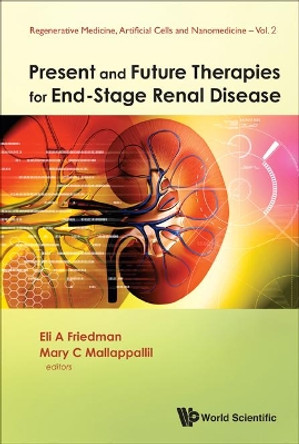 Present And Future Therapies For End-stage Renal Disease by Eli A. Friedman 9789814280020