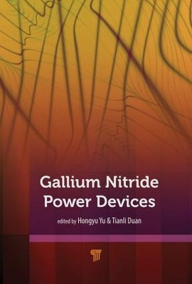 Gallium Nitride Power Devices by HongYu Yu 9789814774093