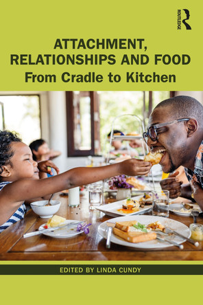 Attachment, Relationships and Food: From Cradle to Kitchen by Linda Cundy 9780367561307