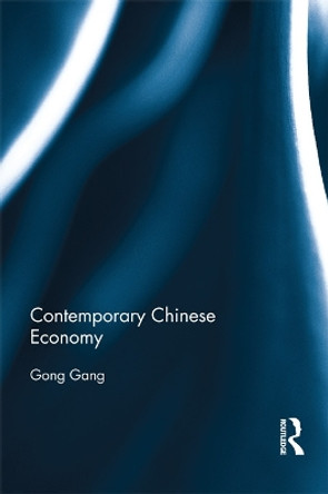 Contemporary Chinese Economy by Gang Gong 9780415705172