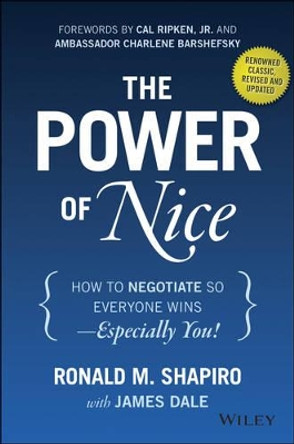 The Power of Nice: How to Negotiate So Everyone Wins - Especially You! by Ronald M. Shapiro 9781118969625