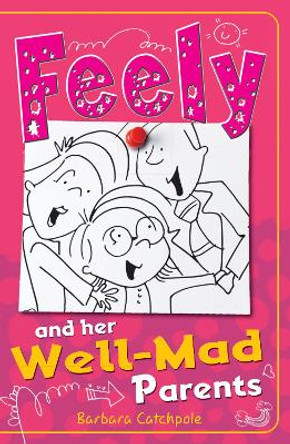 Feely and Her Well-Mad Parents by Barbara Catchpole 9781785911231