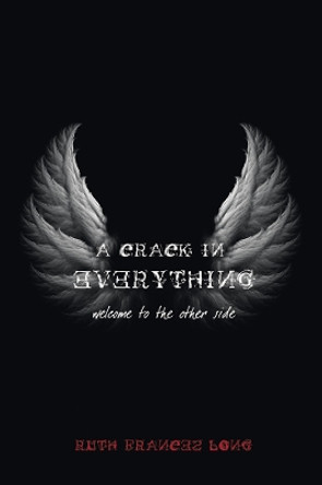 A Crack in Everything: Welcome to the other side by Ruth Frances Long 9781847176356