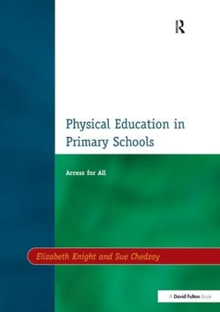 Physical Education in Primary Schools: Access for All by Elizabeth Knight 9781138155374