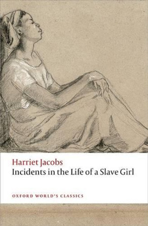 Incidents in the Life of a Slave Girl by Harriet Jacobs 9780198709879