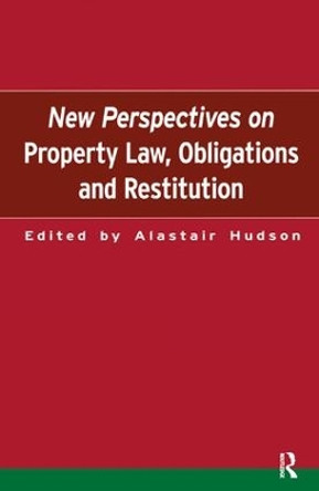 New Perspectives on Property Law: Obligations and Restitution by Alistair Hudson 9781138159884