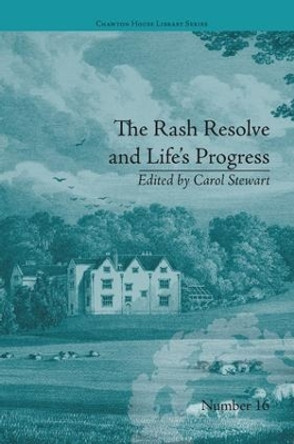 The Rash Resolve and Life's Progress: by Eliza Haywood by Carol Stewart 9781138235472