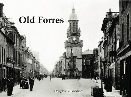 Old Forres by Douglas G Lockhart 9781840338409