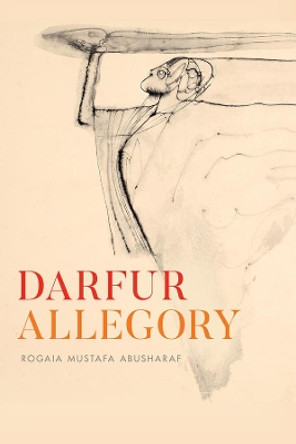 Darfur Allegory by Rogaia Mustafa Abusharaf 9780226761695