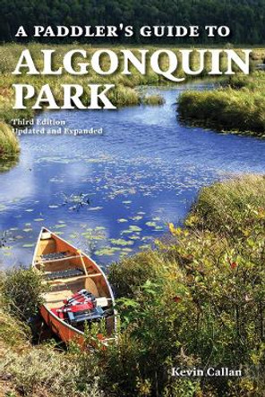 A Paddler's Guide to Algonquin Park by Kevin Callan 9780228102458