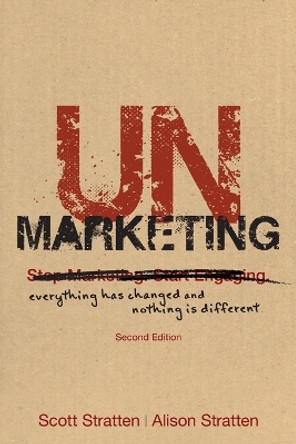 UnMarketing: Everything Has Changed and Nothing is Different by Scott Stratten 9781119335009