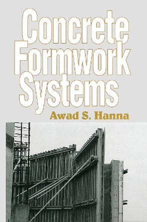 Concrete Formwork Systems by Awad S. Hanna 9780367447663