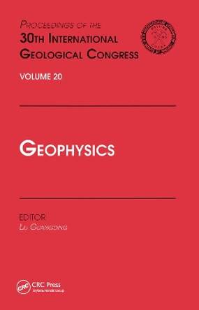 Geophysics: Proceedings of the 30th International Geological Congress, Volume 20 by Liu Guangding 9780367448271