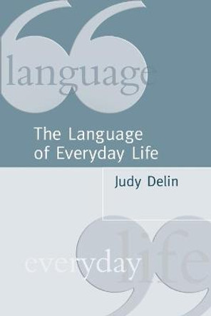 The Language of Everyday Life: An Introduction by Judy Delin