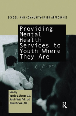 Providing Mental Health Servies to Youth Where They Are: School and Community Based Approaches by Harinder S. Ghuman 9780415763455