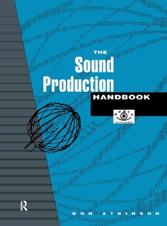 The Sound Production Handbook by Don Atkinson 9781138152625