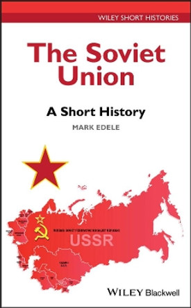 The Soviet Union: A Short History by Mark Edele 9781119131168