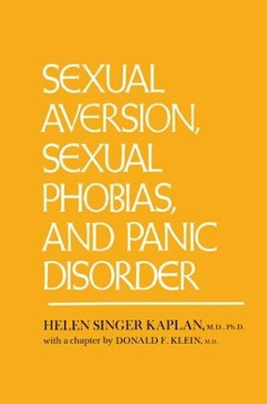 Sexual Aversion, Sexual Phobias and Panic Disorder by Helen Singer Kaplan 9781138004504