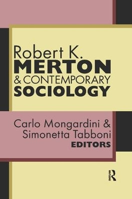 Robert K. Merton and Contemporary Sociology by Carlo Mongardini 9781138514256
