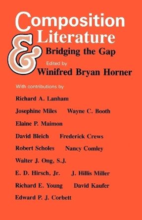 Composition and Literature: Bridging the Gap by Winifred Bryan Horner 9780226353401