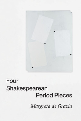 Four Shakespearean Period Pieces by Margreta de Grazia 9780226785196