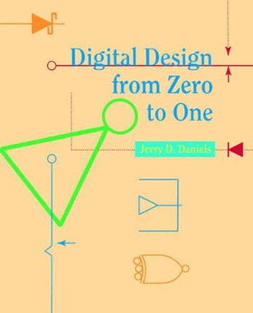 Digital Design from Zero to One by Jerry Daniels 9780471124474