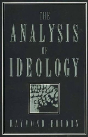 The Analysis of Ideology by Raymond Boudon 9780745605524