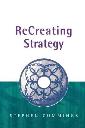 ReCreating Strategy by Stephen Cummings