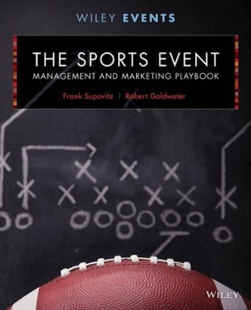 The Sports Event Management and Marketing Playbook by Frank Supovitz 9781118244111