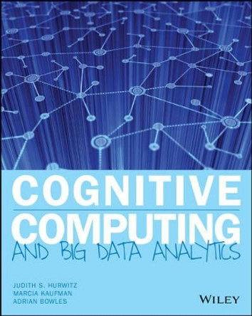 Cognitive Computing and Big Data Analytics by Judith Hurwitz 9781118896624