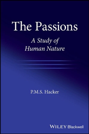 The Passions: A Study of Human Nature by P. M. S. Hacker 9781118951873